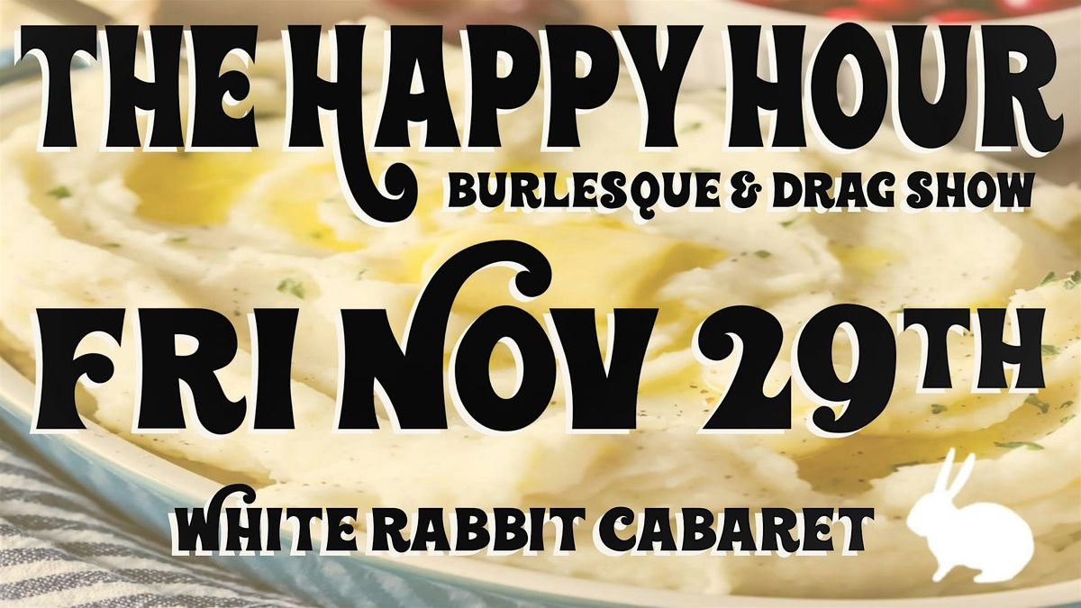 Maurice Mantini's Happy Hour Show (An Evening of Drag & Burlesque)