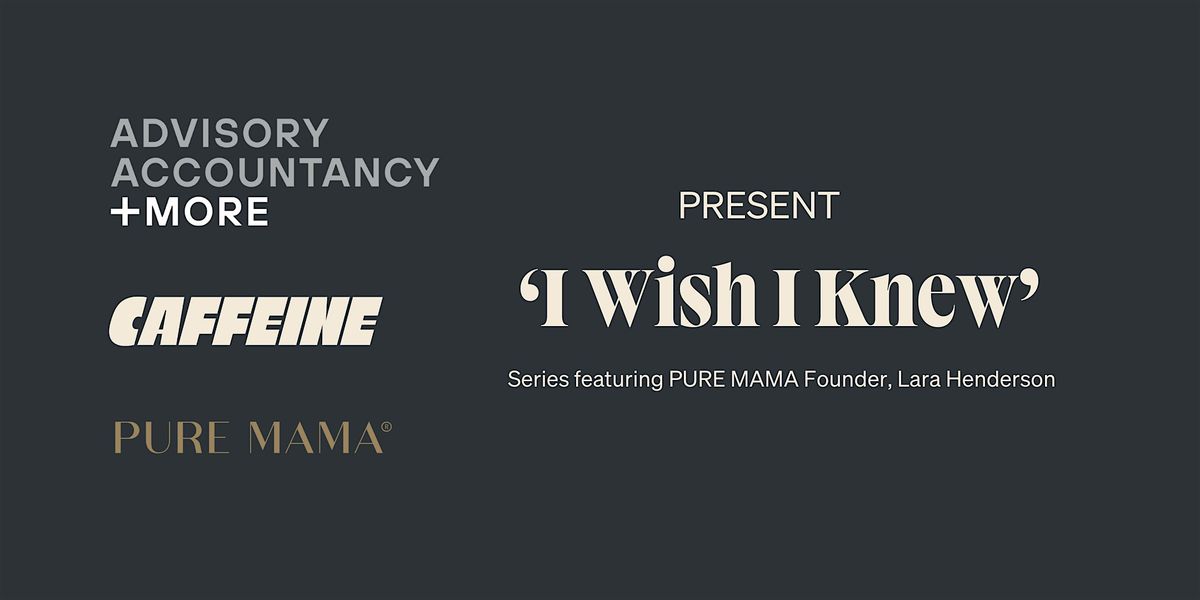 I Wish I Knew with Lara, PURE MAMA | Powered by +MORE Bay of Plenty