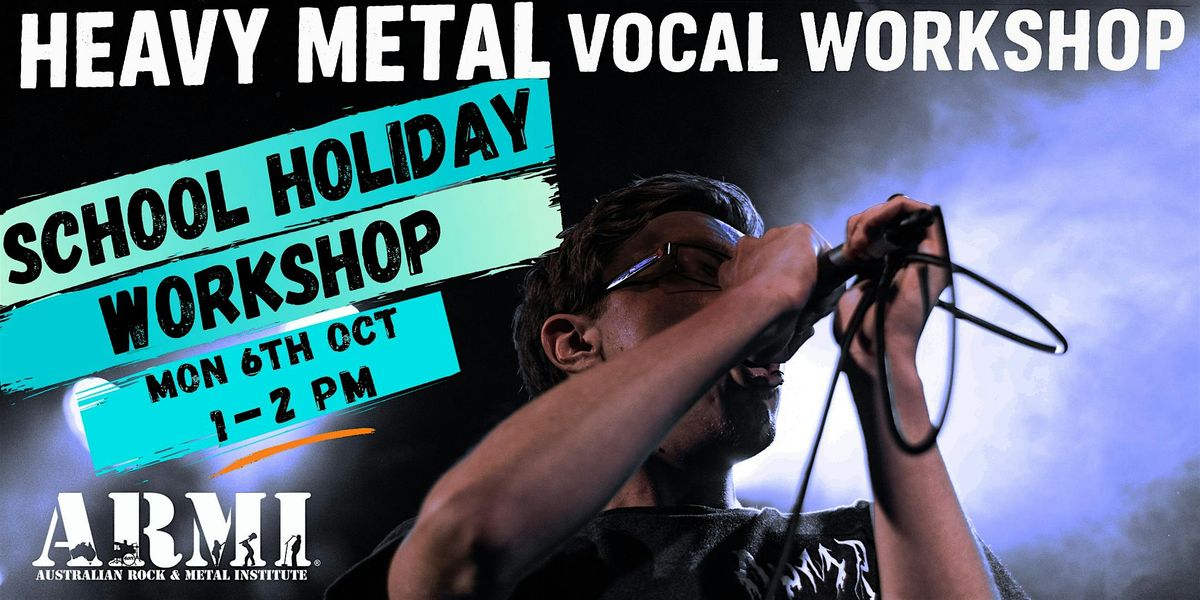 Heavy Metal Vocal Workshop- School Holidays