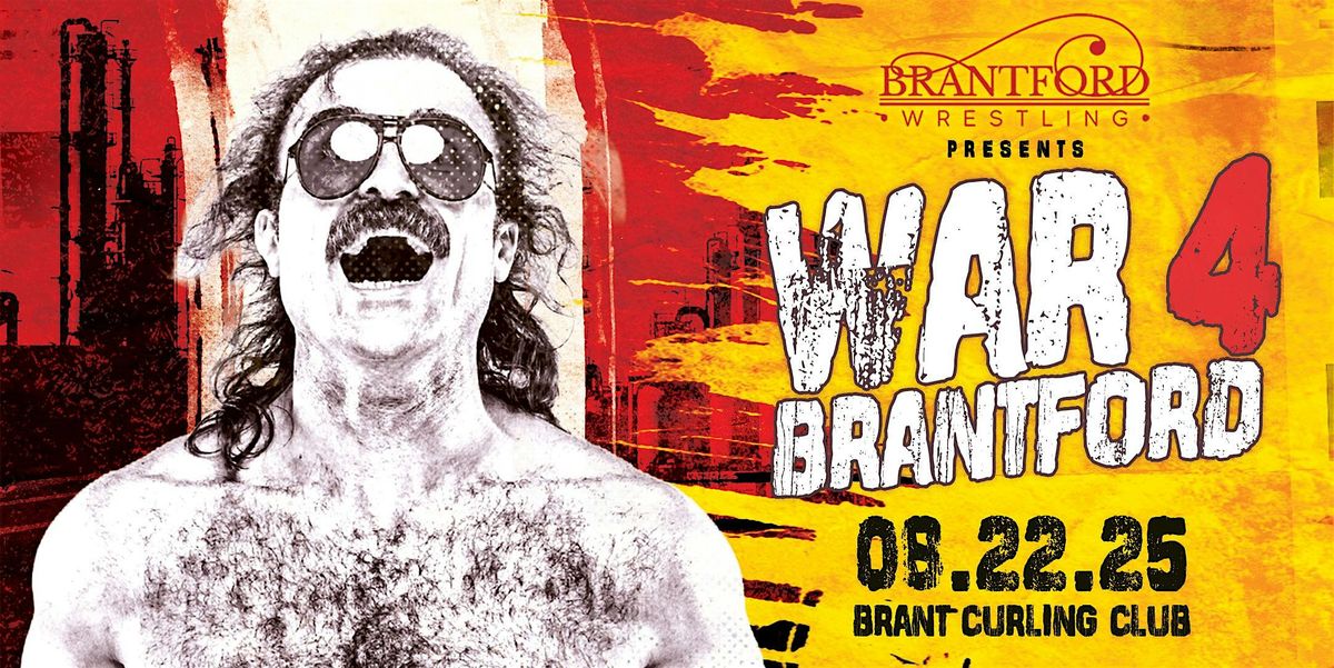 Brantford Wrestling Presents: The War 4 Brantford