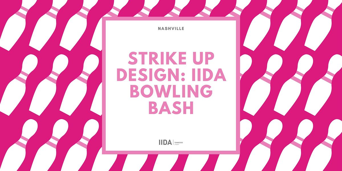 IIDA TN NCC: Strike Up Design - IIDA Bowling Bash