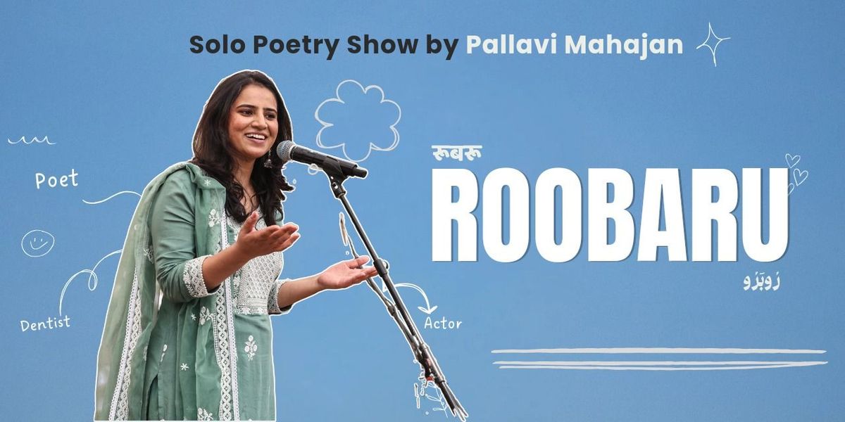 ROOBARU-A Poetry Show ft Pallavi Mahajan in Delhi