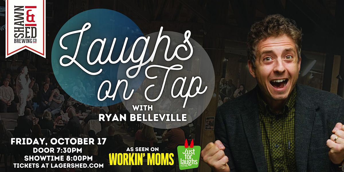 Laughs on Tap with RYAN BELLEVILLE at The SHED