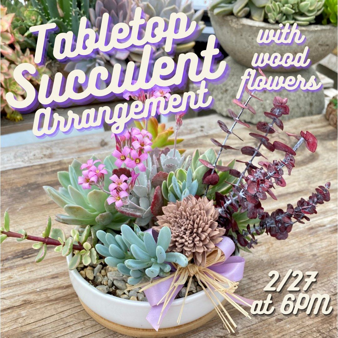 Tabletop Succulent Arrangement with Wood Flowers