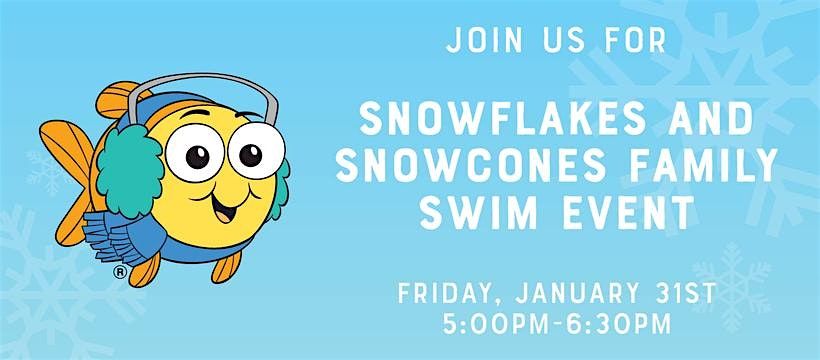 Snowflakes and Snow cones Family Swim Event