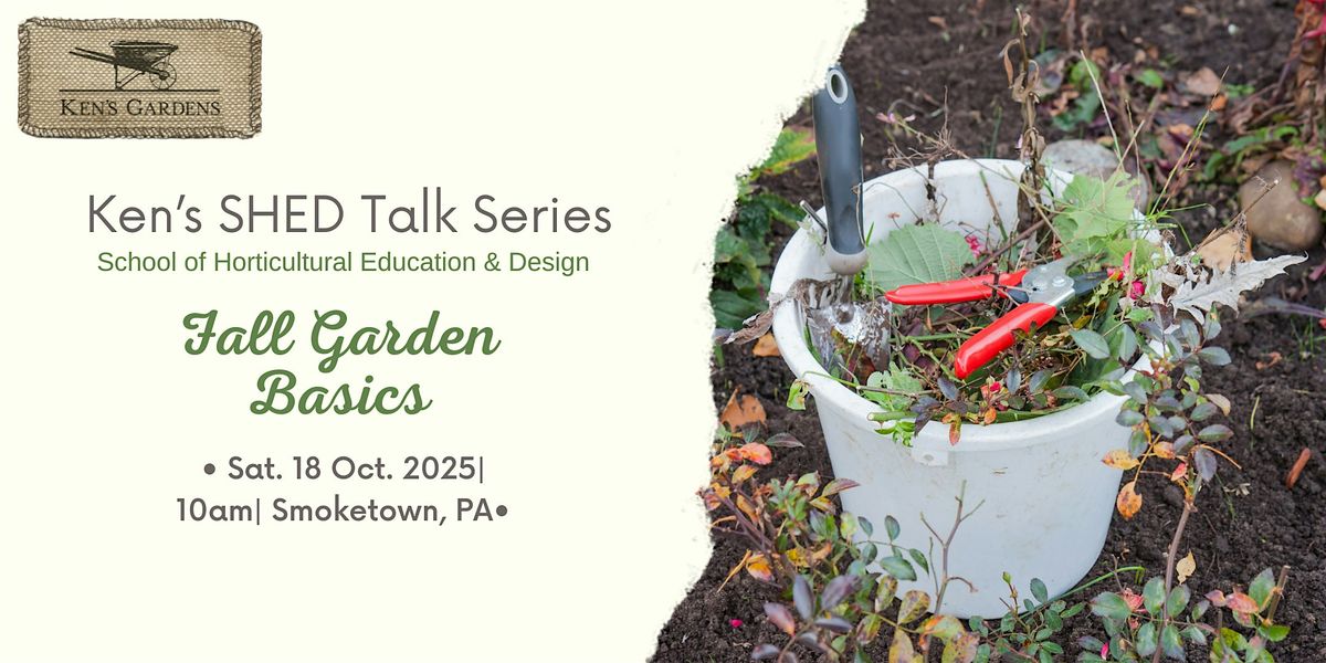 Ken's SHED Talk Series - Fall Garden Basics