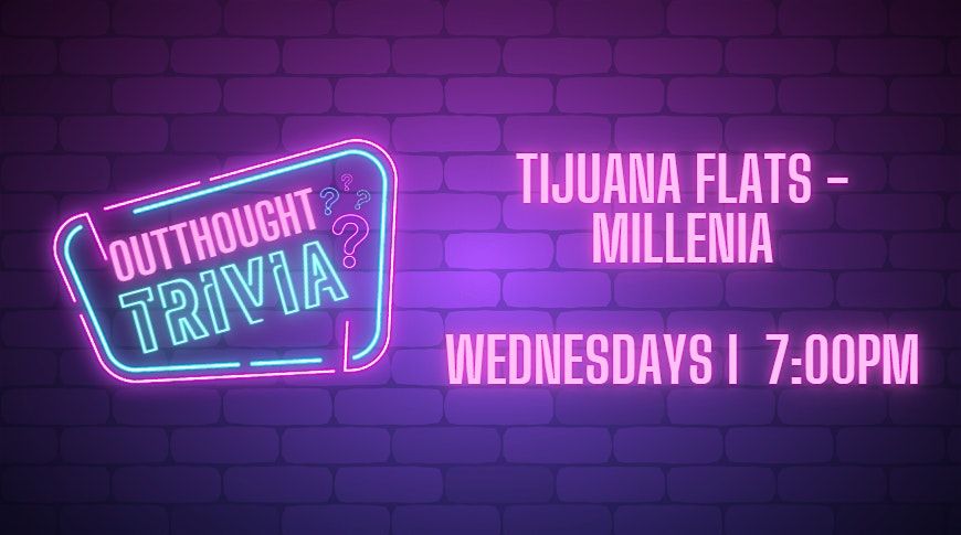 Outthought Trivia at Tijuana Flats - Millenia