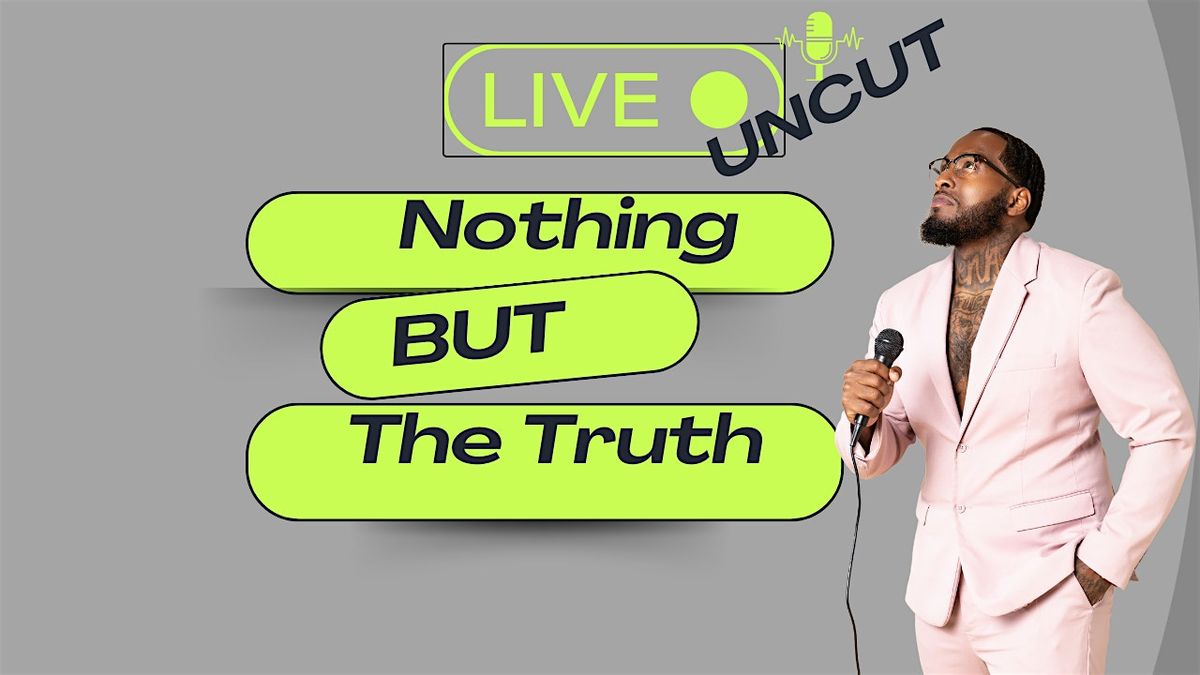 Nothing but the TRUTH live & uncut -NJ