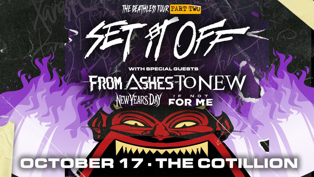 Set It Off: The Deathless Tour Part 2 \u00b7 October 17 \u00b7 The Cotillion \u00b7 Wichita, KS