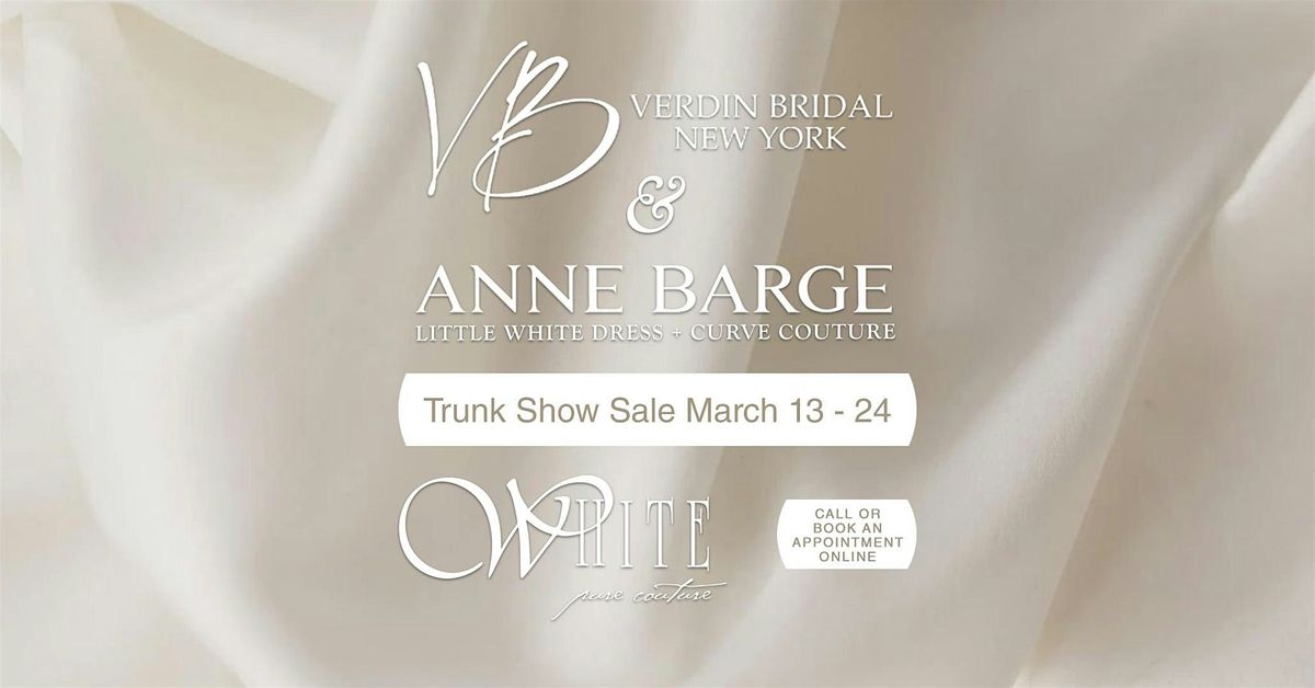 Trunk Show March 13-24 Verdin + Anne Barge Couture & Little White Dress