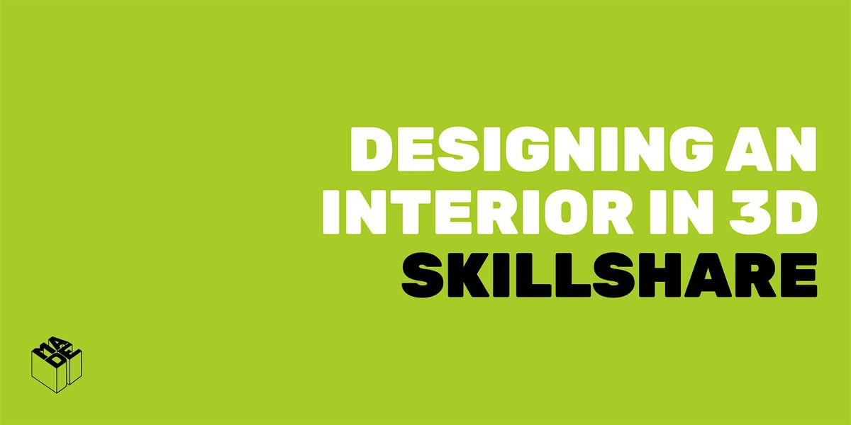 MADE Skillshare: Designing an Interior in 3D