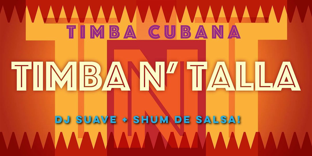 Cuban Friday with Timba N Talla aka TNT + DJ Sauve + Shum de Salsa!