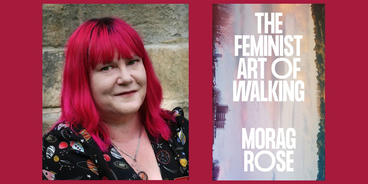 The Feminist Art of Walking with Morag Rose