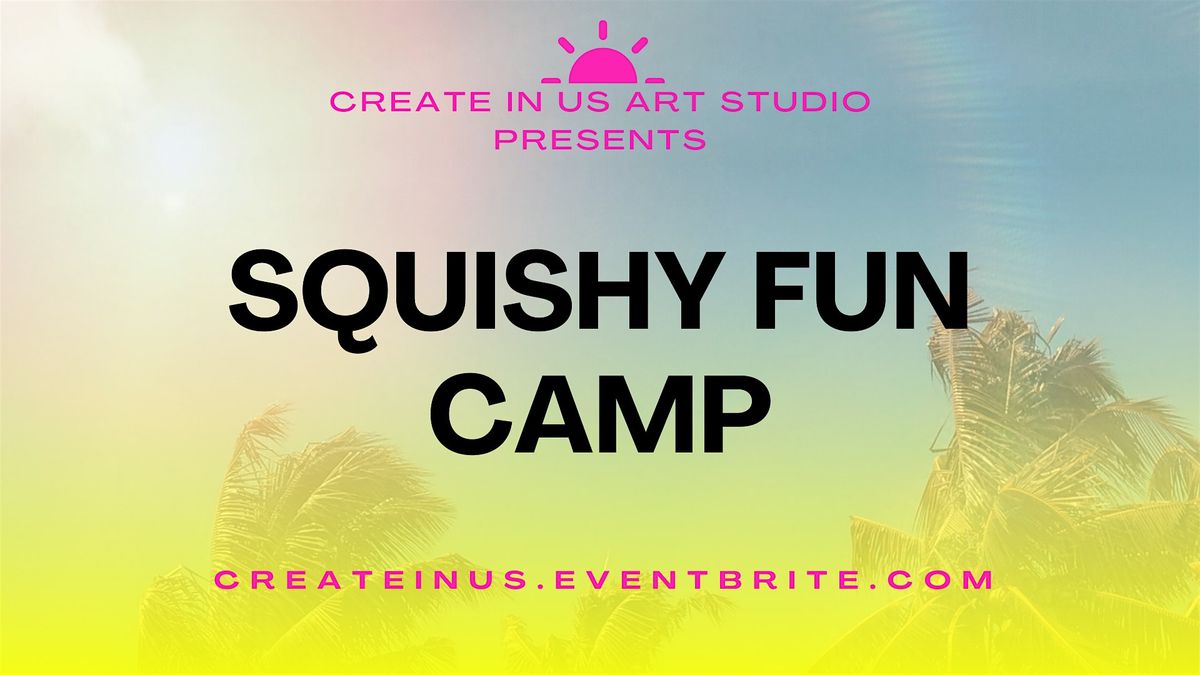 Squishy Fun Camp (1 day mini-camp)