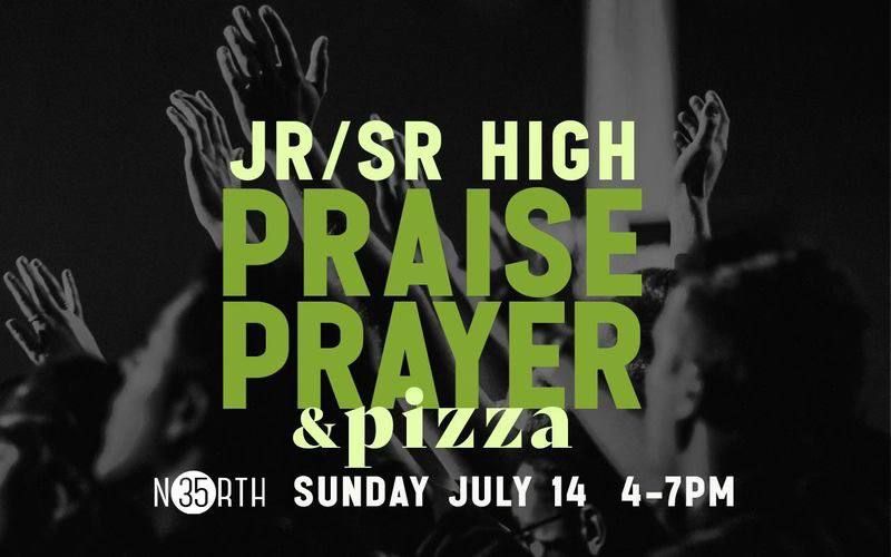 Jr & Sr High Praise Prayer & Pizza 