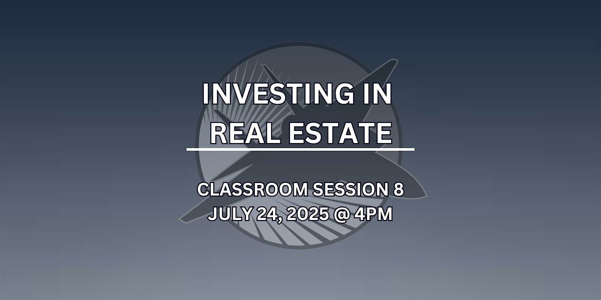 Classroom Session 8 - Investing in Real Estate