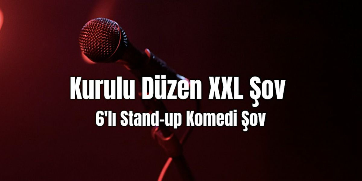 Kurulu D\u00fczen XXL - 6'l\u0131 Stand-up Komedi \u015eov