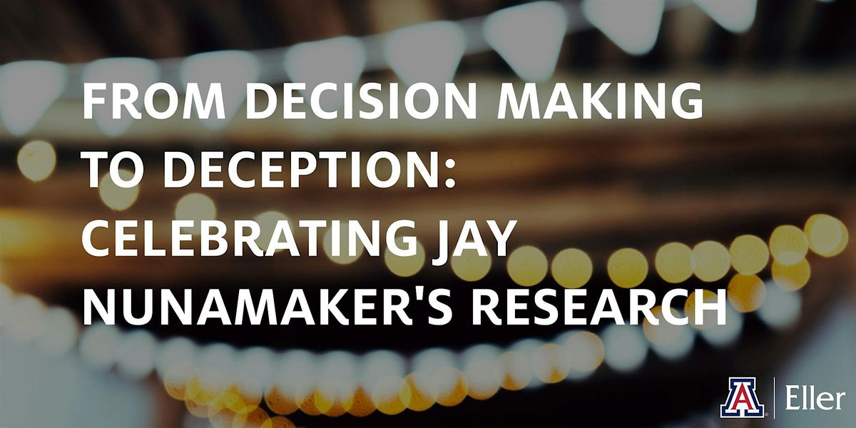 From Decision Making to Deception: Celebrating Jay Nunamaker's Research