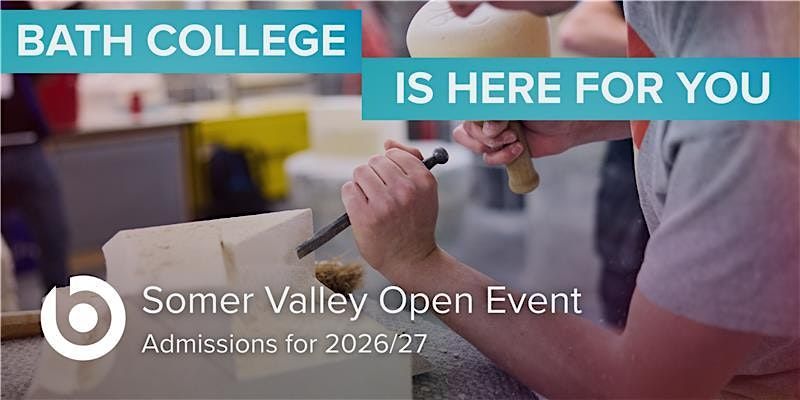 Bath College Open Event - Somer Valley Campus