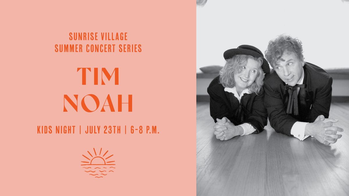 Sunrise Village Summer Concert Series | Tim Noah | Kids Night Sponsored by The Little Gym