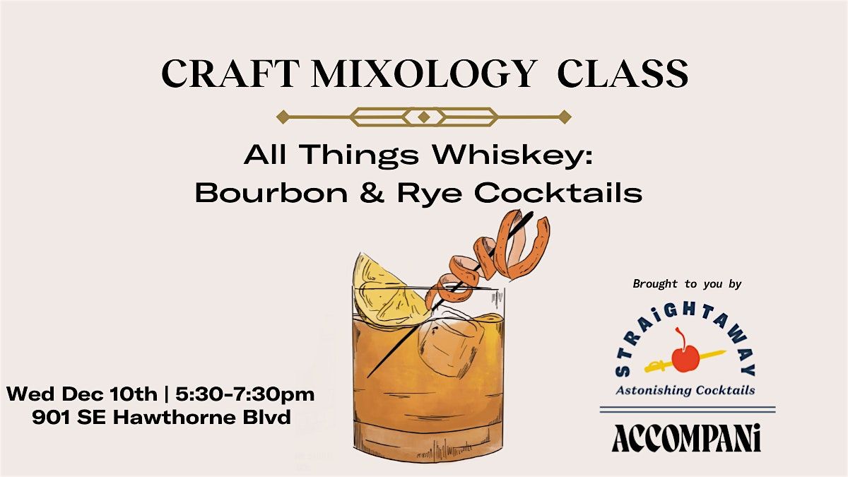 Craft Mixology Class: All Things Whiskey-Bourbon & Rye Cocktails