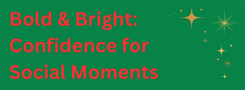 Bright & Bold: Confidence for Social Moments