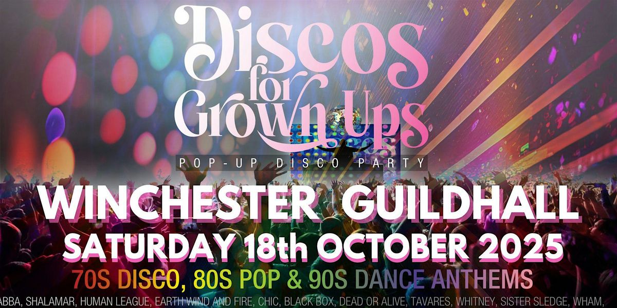 DISCOS FOR GROWN UPS 70s, 80s, 90s disco party - WINCHESTER GUILDHALL