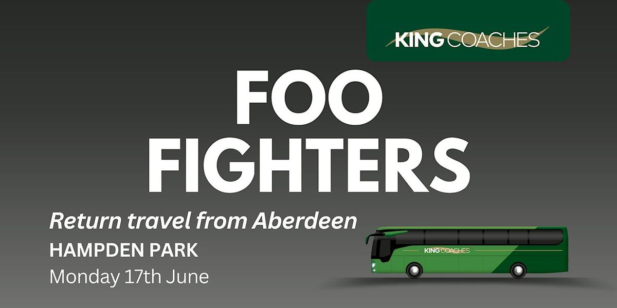 Foo Fighters - Return travel from Aberdeen to Hampden Park - 17th June