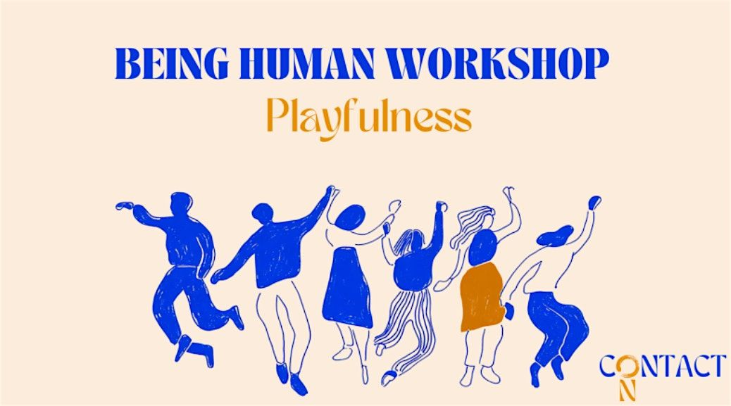 Being Human Workshop: Playfulness