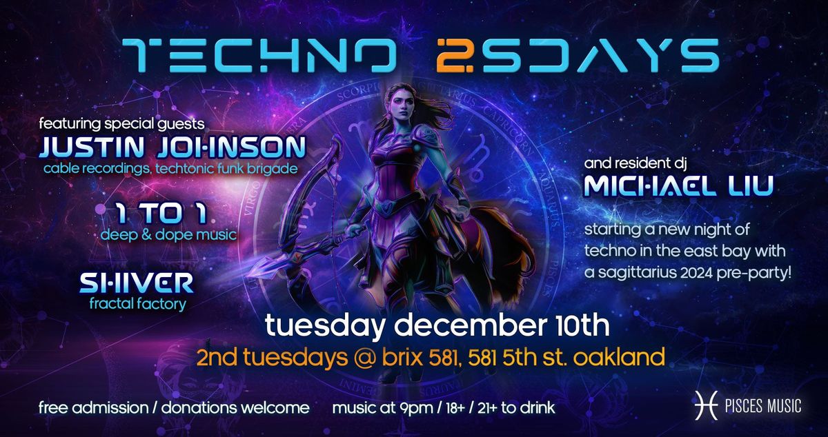 TECHNO 2SDAYS [Dec.10 > 1 to 1, Justin Johnson, Shiver]