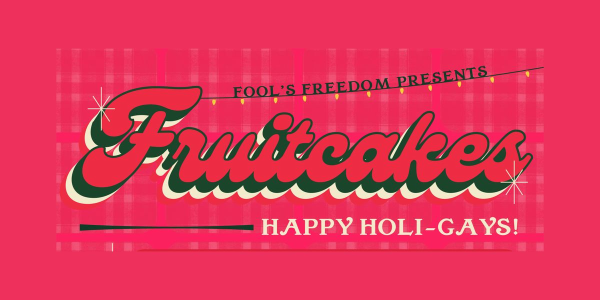 Fruitcakes: A Holiday Drag and Comedy Show