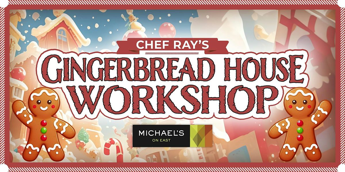Chef Ray's Gingerbread House Workshop!