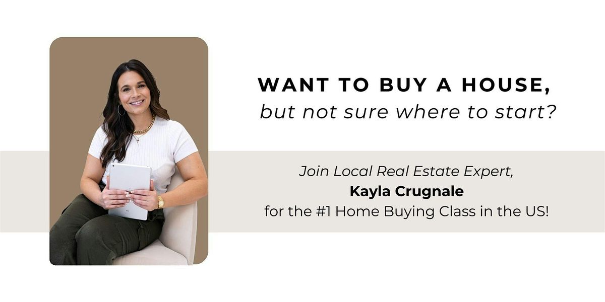 How To Buy A House Class with Kayla Crugnale