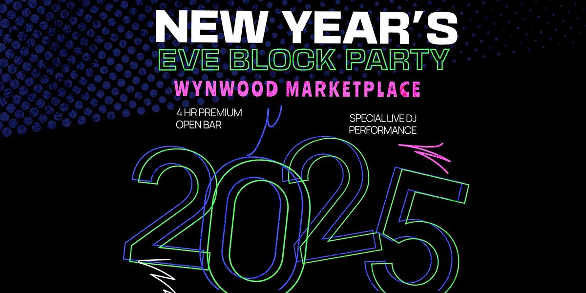 New Year's Eve Block Party at Wynwood Marketplace by Get Out Presents