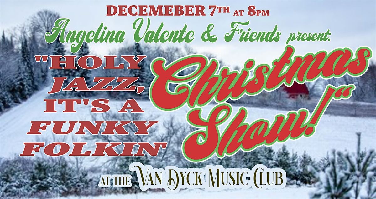 Angelina Valente & Friends: Holy Jazz, it's a Funky Folkin' Christmas Show!