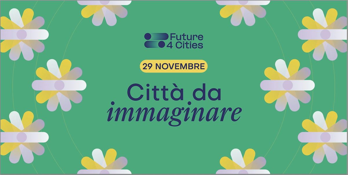 Citt\u00e0 da Immaginare - Future4Cities, Day 2