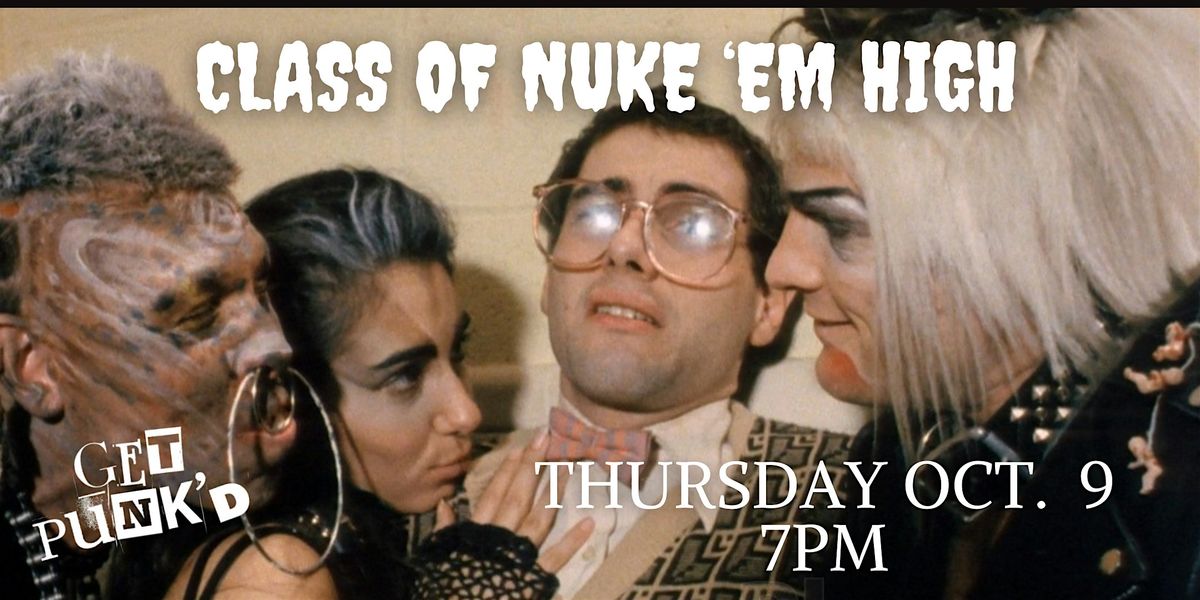 Class of Nuke 'Em High \/\/ Get Punk'd