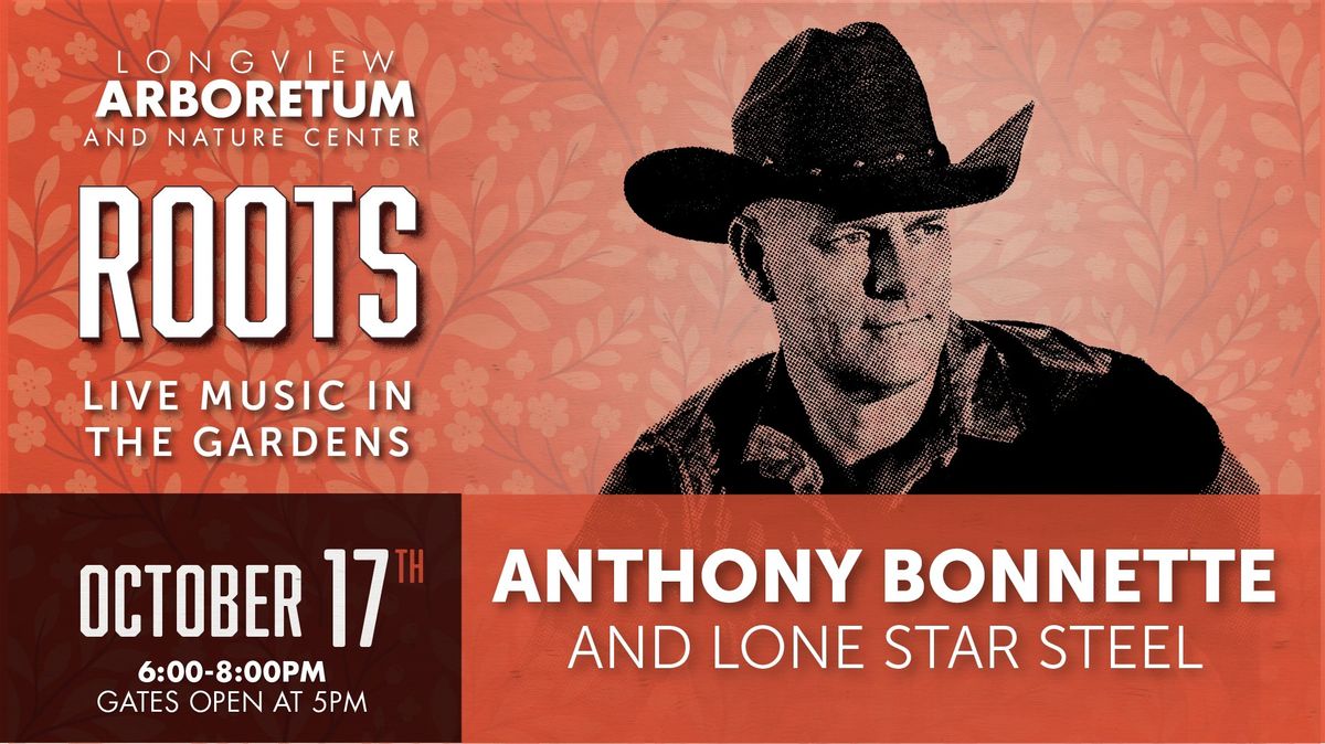 Roots in the Garden - Anthony Bonnette and Lone Star Steel