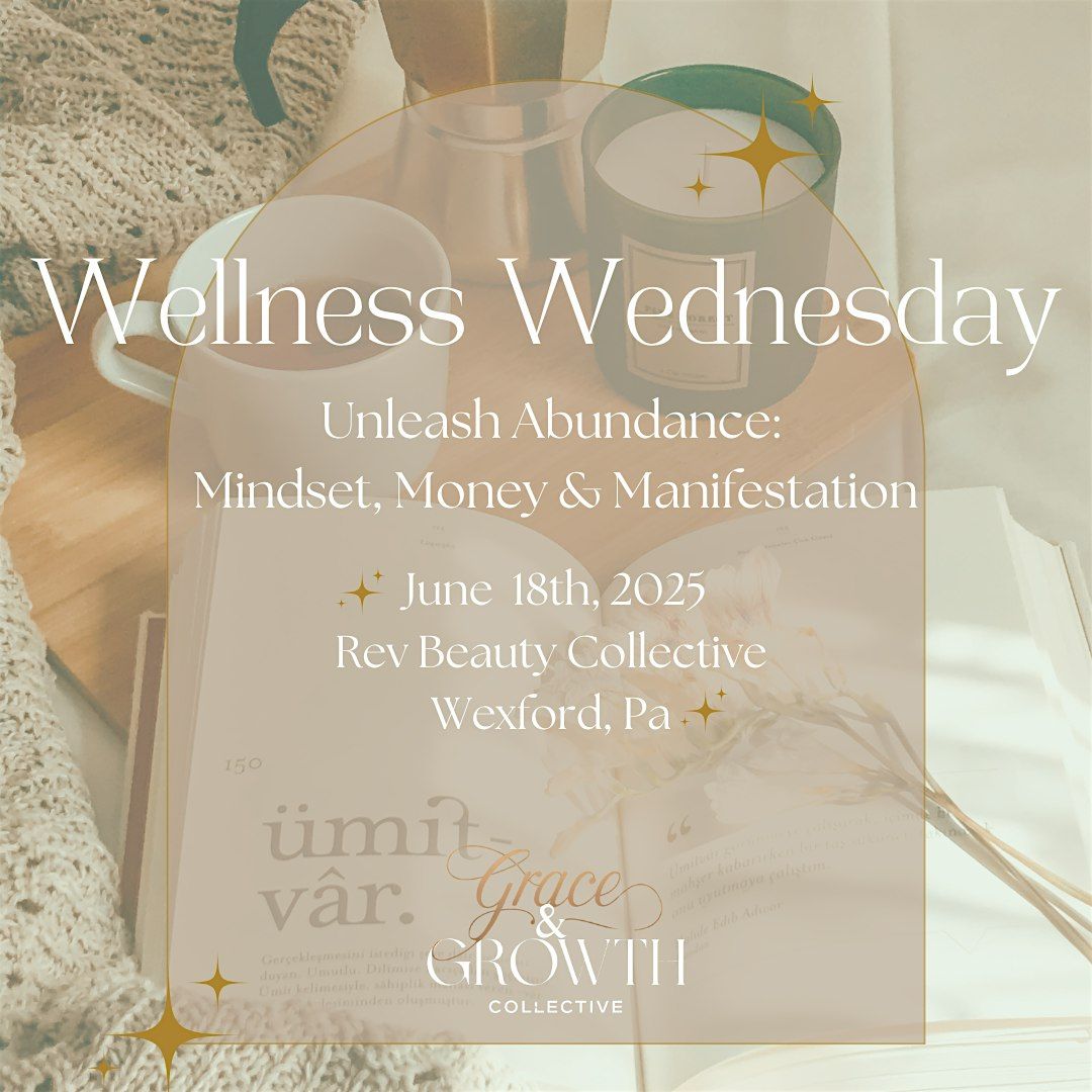 Wellness Wednesday: Unleash Abundance \u2013 Mindset, Money & Manifestation