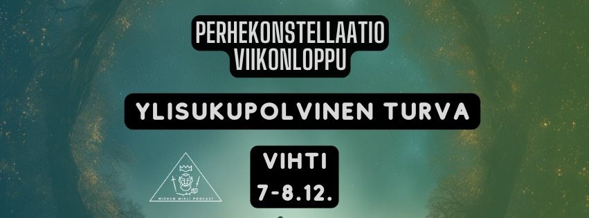 Perhekonstellaatioviikonloppu - Ylisukupolvinen turva