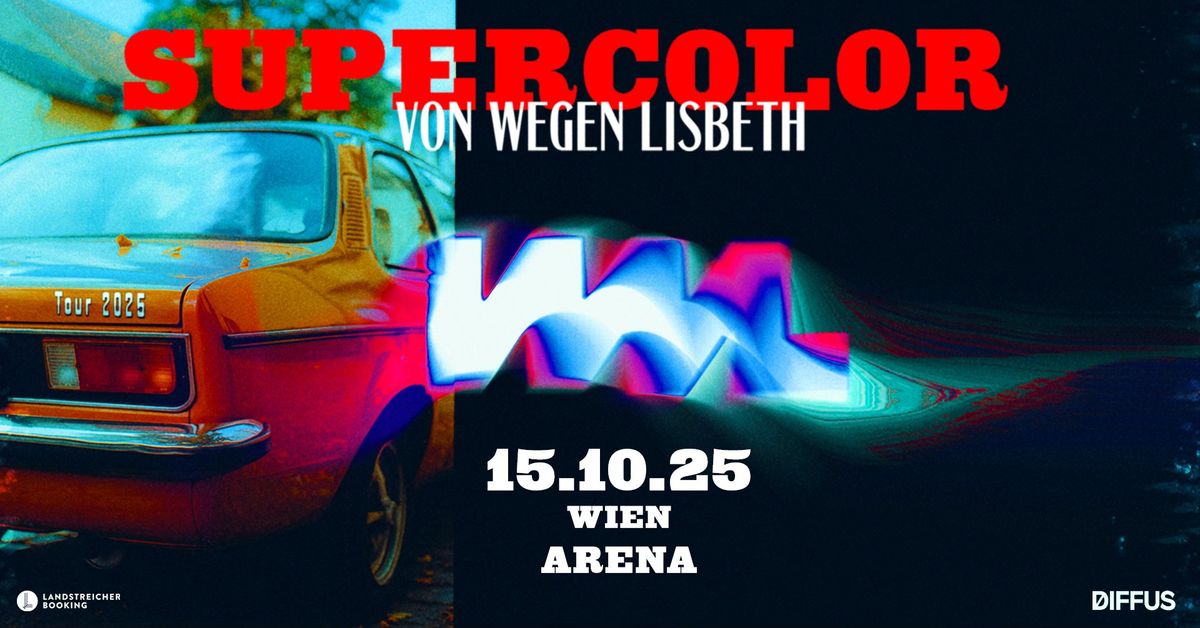 Von Wegen Lisbeth \u2022 Wien \u2022 Arena