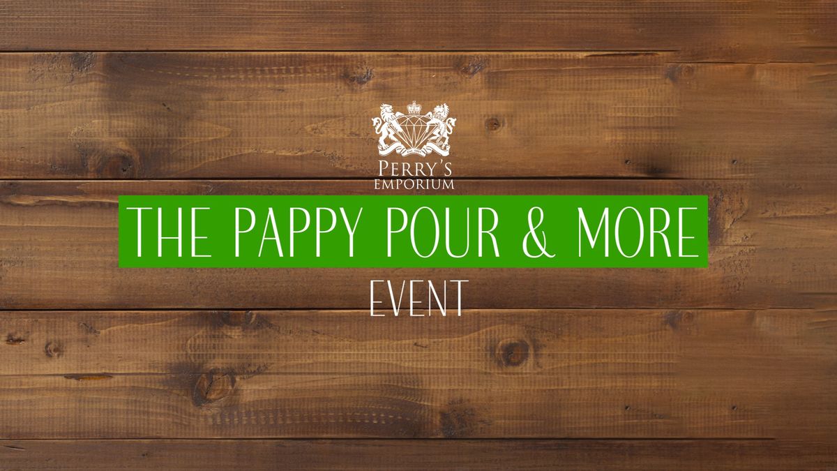 Pappy Pour & More