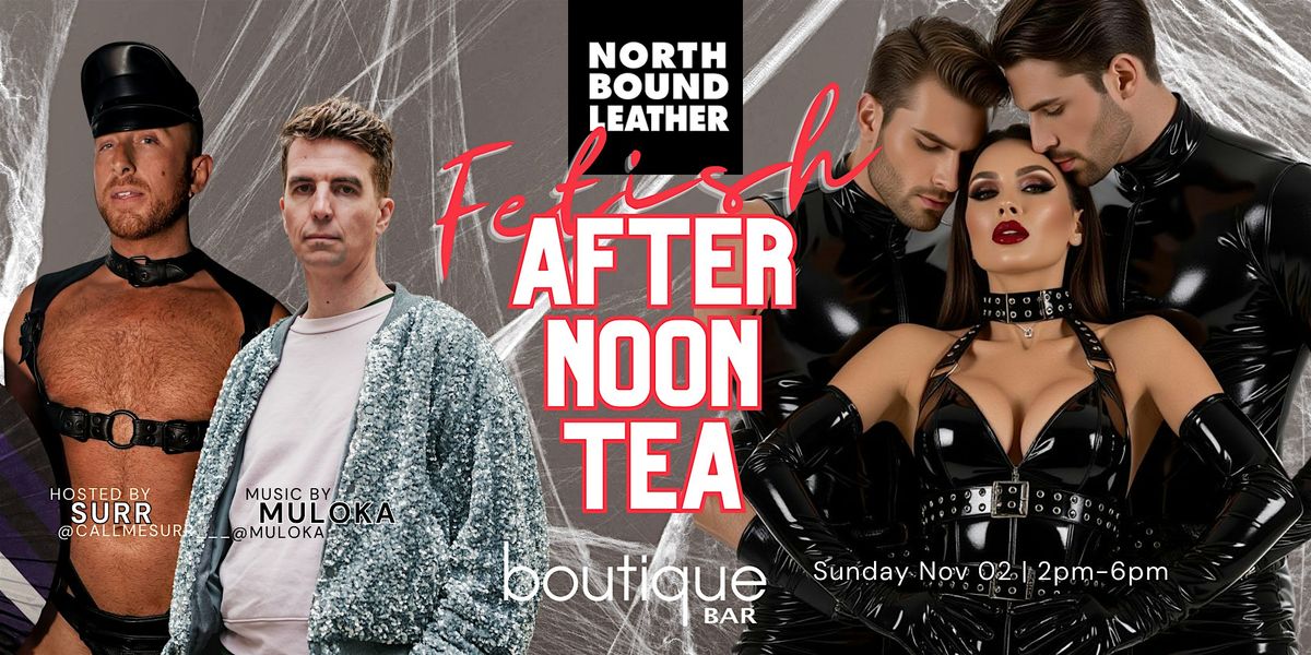 FETISH Afternoon Tea
