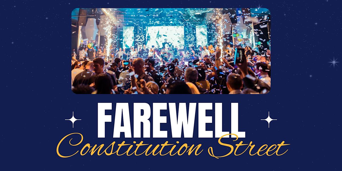 Farewell Constitution Street