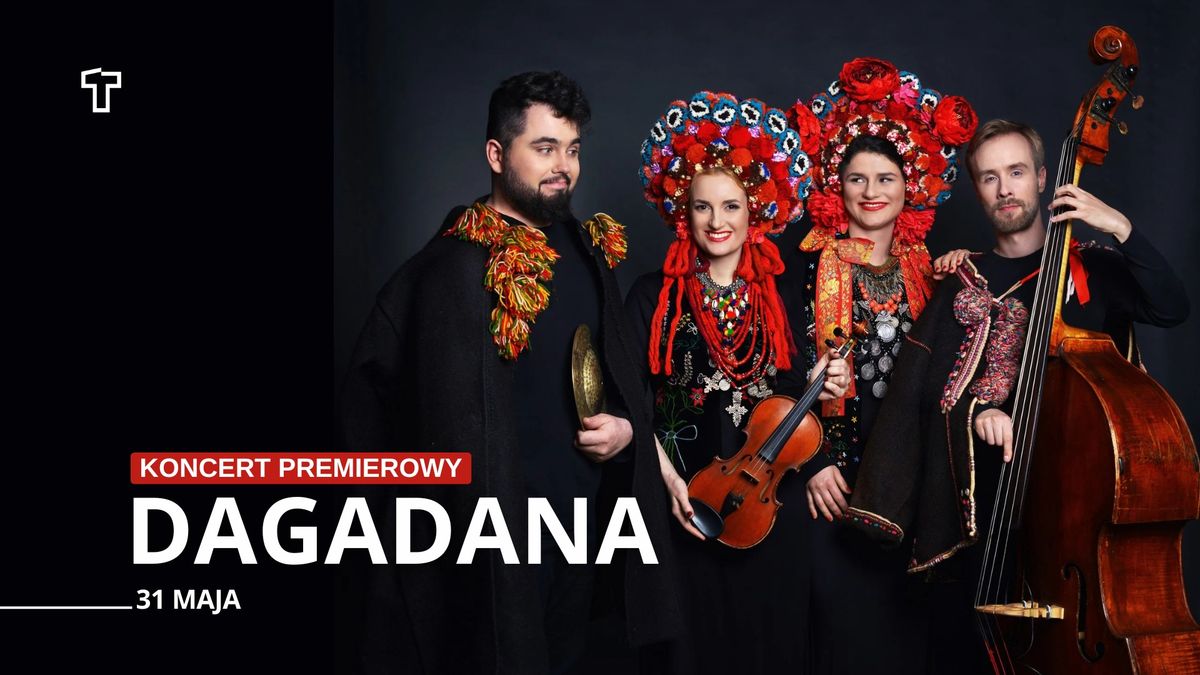 Dagadana \/  Koncert premierowy