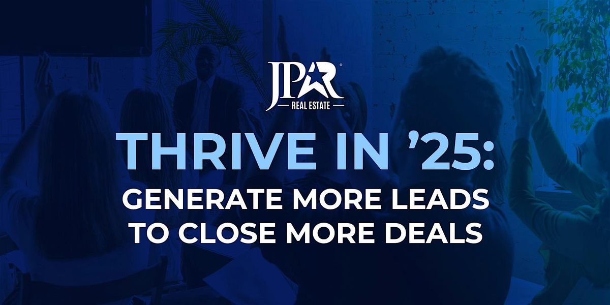 Thrive in '25: Generate More Leads to Close More Deals