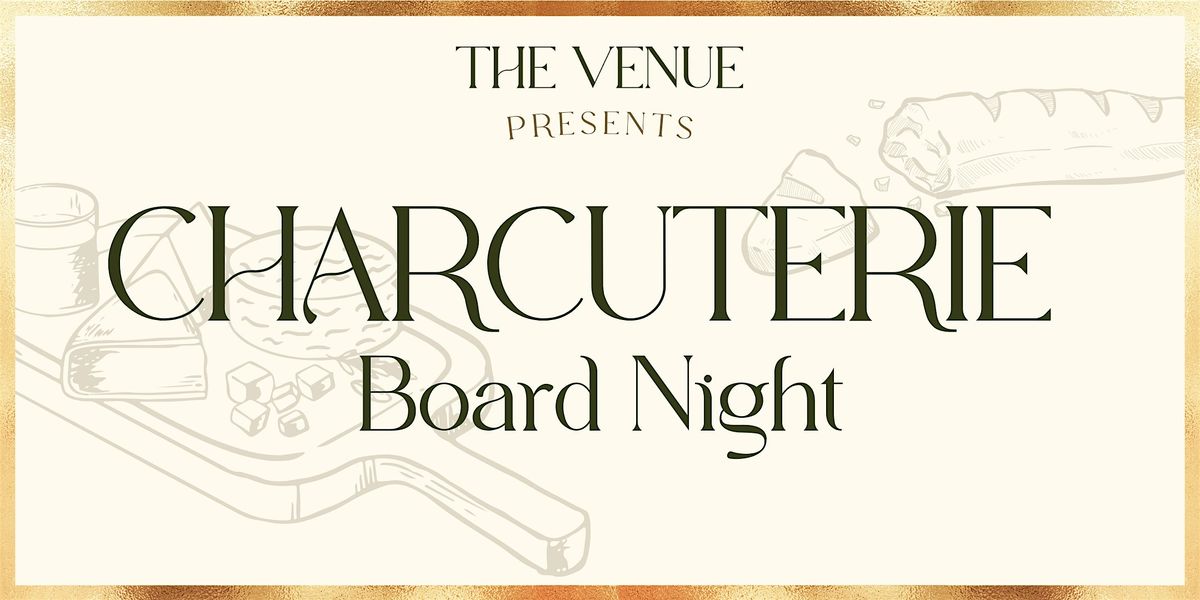 The Venue Presents: Charcuterie Board Night