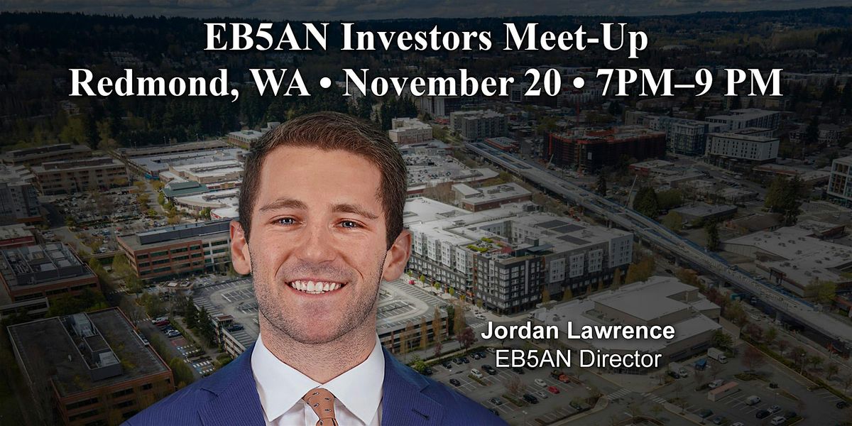EB5AN Investors Meet-Up - Redmond, Washington