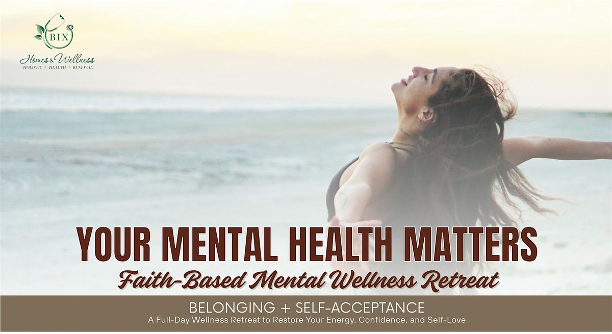 Your Mental Health Matters: Faith-Based Mental Wellness Retreat