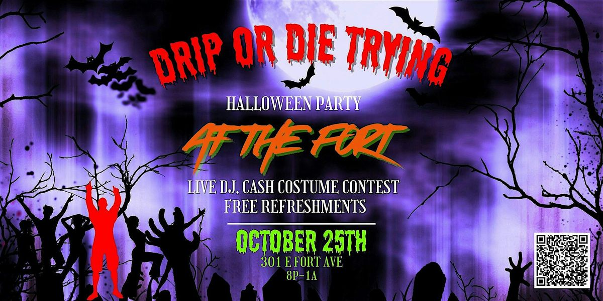 Drip or Die Trying at the Fort